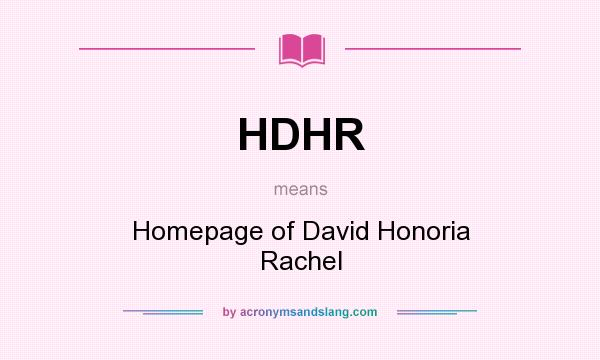 What does HDHR mean? It stands for Homepage of David Honoria Rachel