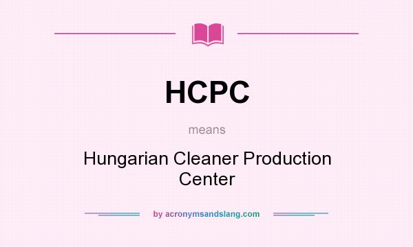 What does HCPC mean? It stands for Hungarian Cleaner Production Center