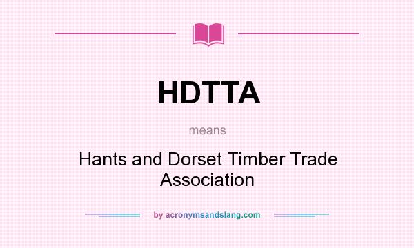 What does HDTTA mean? It stands for Hants and Dorset Timber Trade Association
