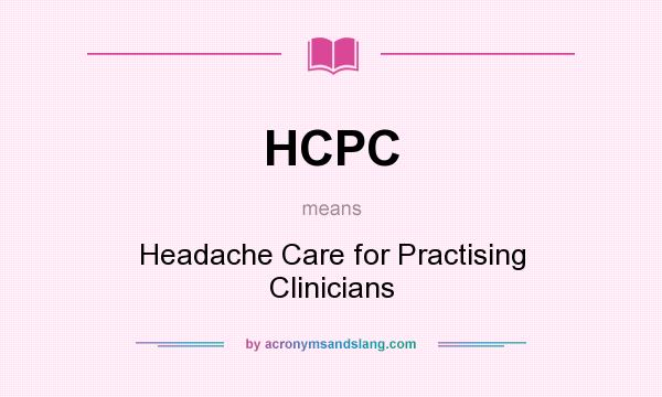 What does HCPC mean? It stands for Headache Care for Practising Clinicians