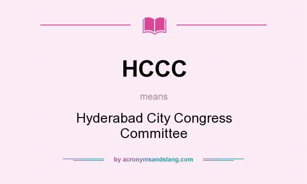 What does HCCC mean? It stands for Hyderabad City Congress Committee