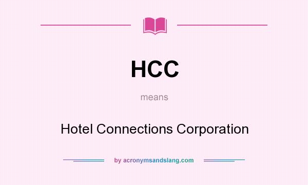 What does HCC mean? It stands for Hotel Connections Corporation