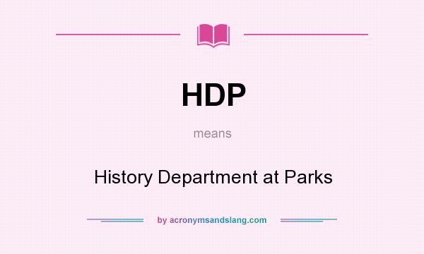 What does HDP mean? It stands for History Department at Parks