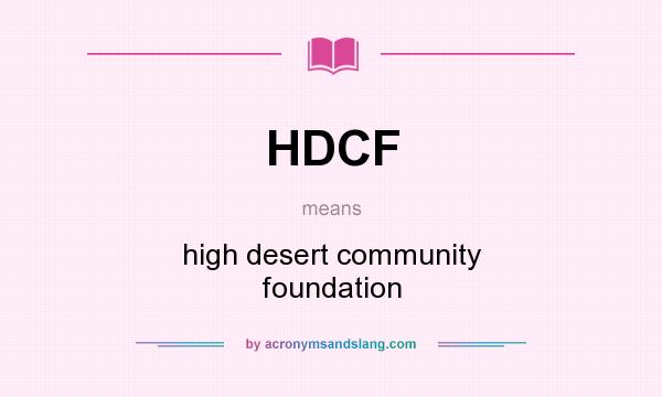 What does HDCF mean? It stands for high desert community foundation