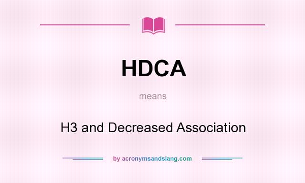 What does HDCA mean? It stands for H3 and Decreased Association
