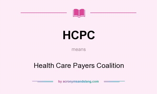 What does HCPC mean? It stands for Health Care Payers Coalition