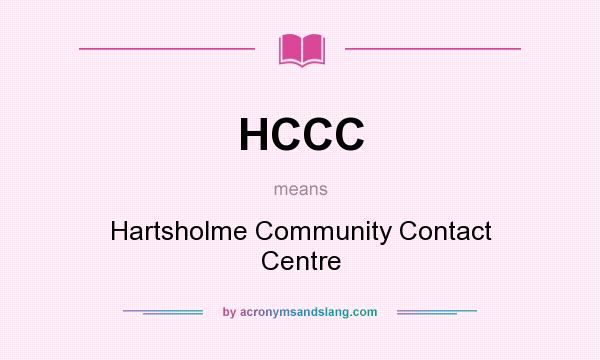 What does HCCC mean? It stands for Hartsholme Community Contact Centre