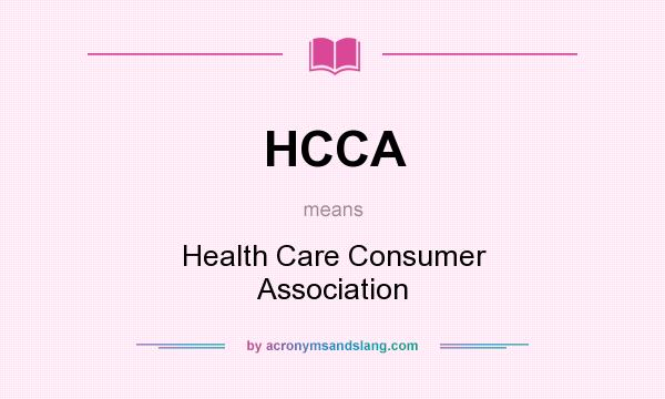 What does HCCA mean? It stands for Health Care Consumer Association