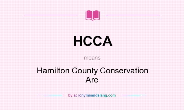 What does HCCA mean? It stands for Hamilton County Conservation Are