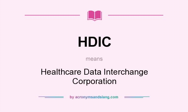 What does HDIC mean? It stands for Healthcare Data Interchange Corporation