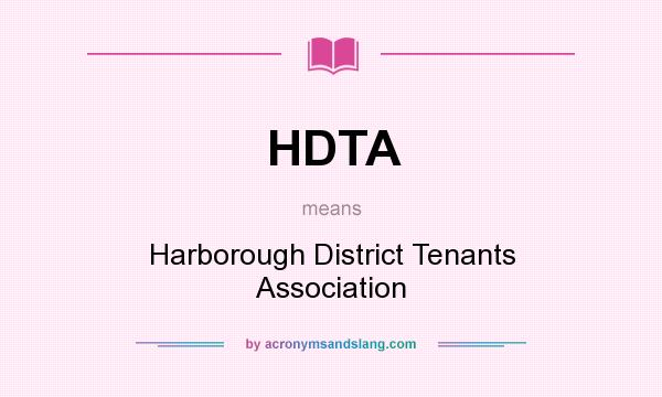 What does HDTA mean? It stands for Harborough District Tenants Association