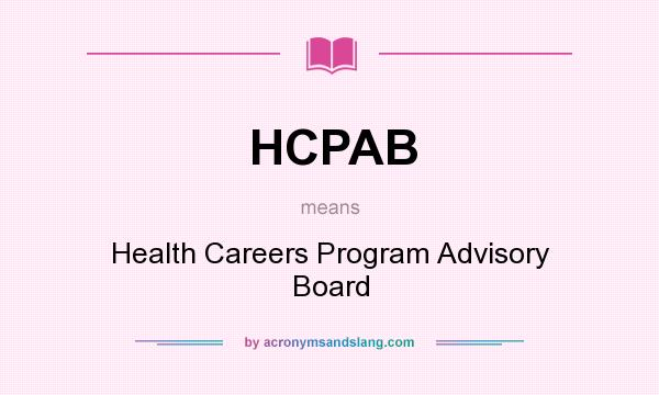 What does HCPAB mean? It stands for Health Careers Program Advisory Board