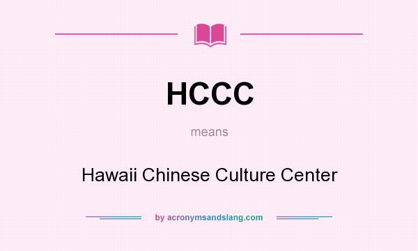 What does HCCC mean? It stands for Hawaii Chinese Culture Center