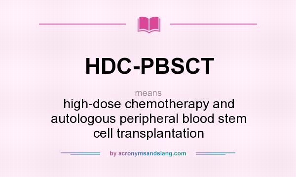 What does HDC-PBSCT mean? It stands for high-dose chemotherapy and autologous peripheral blood stem cell transplantation