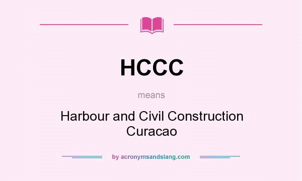 What does HCCC mean? It stands for Harbour and Civil Construction Curacao