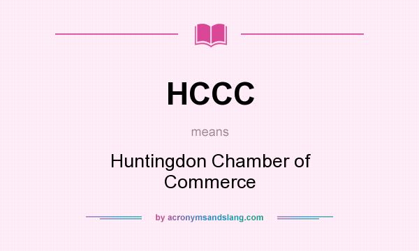 What does HCCC mean? It stands for Huntingdon Chamber of Commerce