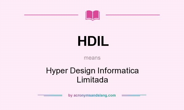 What does HDIL mean? It stands for Hyper Design Informatica Limitada