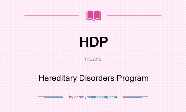 What does HDP mean? It stands for Hereditary Disorders Program