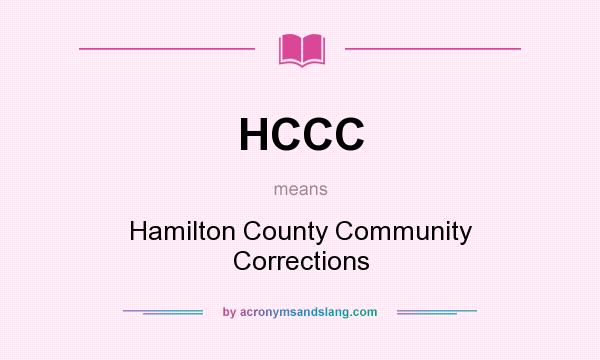 What does HCCC mean? It stands for Hamilton County Community Corrections