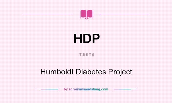What does HDP mean? It stands for Humboldt Diabetes Project