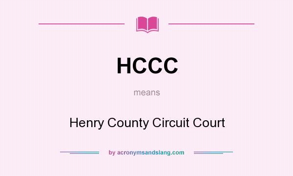 What does HCCC mean? It stands for Henry County Circuit Court
