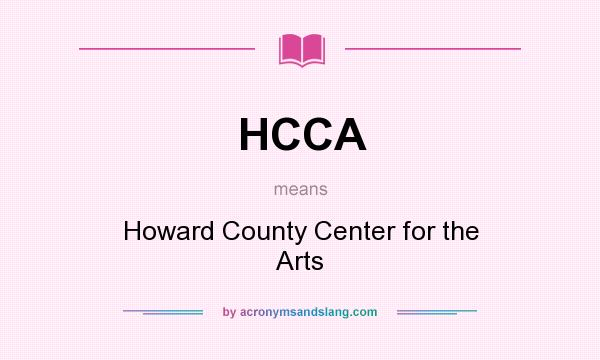 What does HCCA mean? It stands for Howard County Center for the Arts