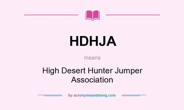 What does HDHJA mean? It stands for High Desert Hunter Jumper Association