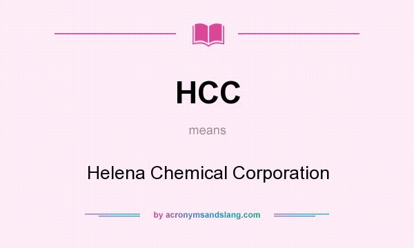 What does HCC mean? It stands for Helena Chemical Corporation