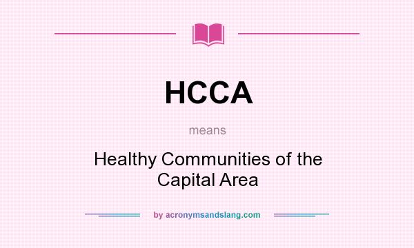What does HCCA mean? It stands for Healthy Communities of the Capital Area