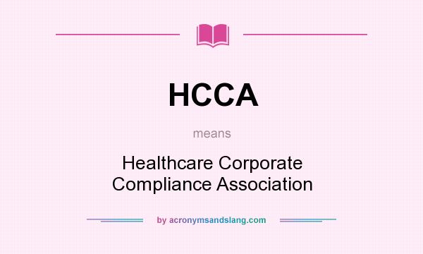 What does HCCA mean? It stands for Healthcare Corporate Compliance Association
