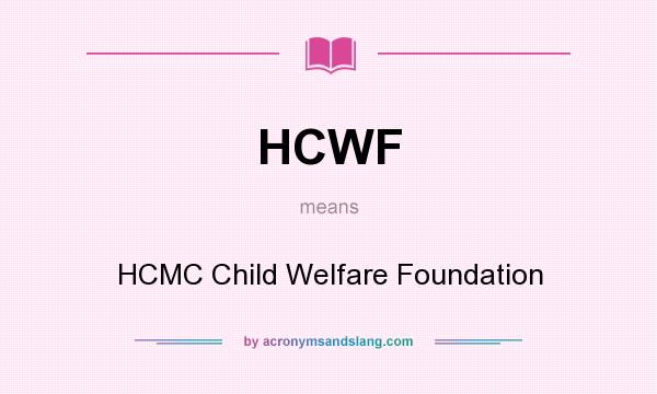What does HCWF mean? It stands for HCMC Child Welfare Foundation