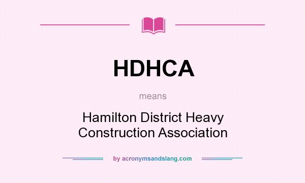 What does HDHCA mean? It stands for Hamilton District Heavy Construction Association