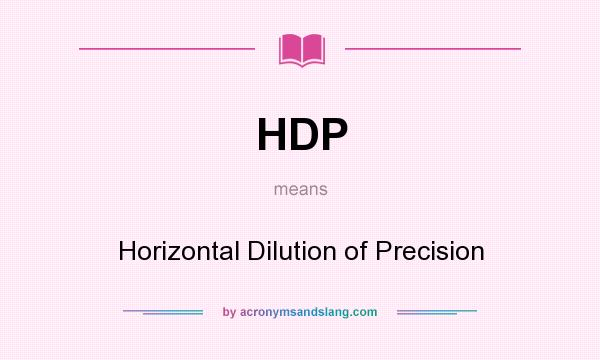 What does HDP mean? It stands for Horizontal Dilution of Precision