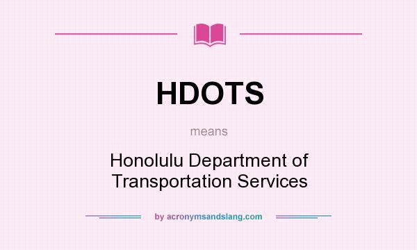 What does HDOTS mean? It stands for Honolulu Department of Transportation Services