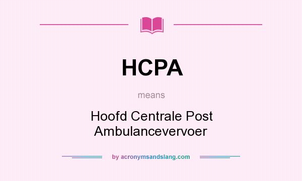 What does HCPA mean? It stands for Hoofd Centrale Post Ambulancevervoer