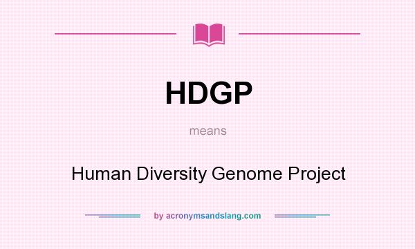 What does HDGP mean? It stands for Human Diversity Genome Project