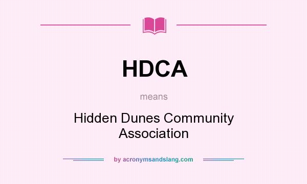 What does HDCA mean? It stands for Hidden Dunes Community Association