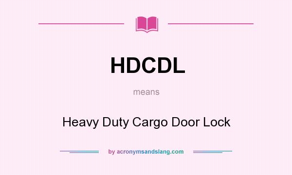 What does HDCDL mean? It stands for Heavy Duty Cargo Door Lock