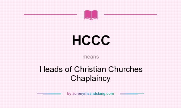 What does HCCC mean? It stands for Heads of Christian Churches Chaplaincy