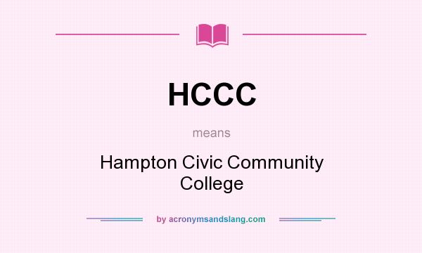 What does HCCC mean? It stands for Hampton Civic Community College