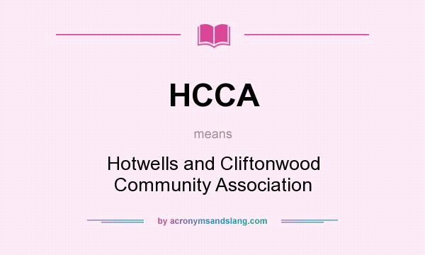 What does HCCA mean? It stands for Hotwells and Cliftonwood Community Association