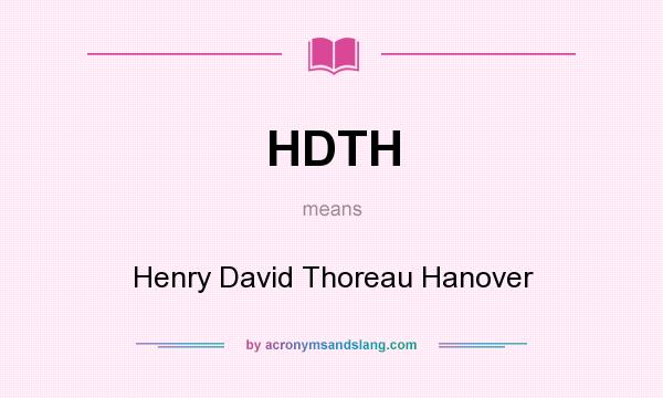 What does HDTH mean? It stands for Henry David Thoreau Hanover