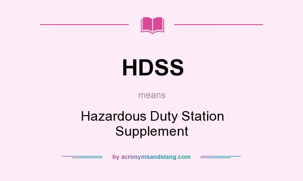 What does HDSS mean? It stands for Hazardous Duty Station Supplement