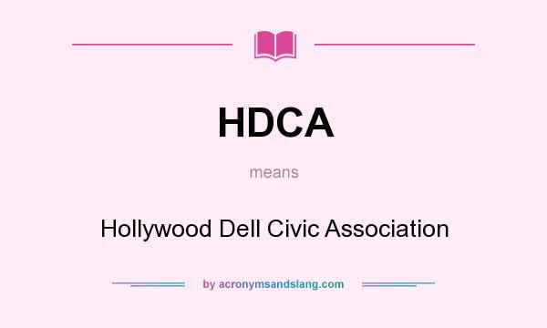 What does HDCA mean? It stands for Hollywood Dell Civic Association