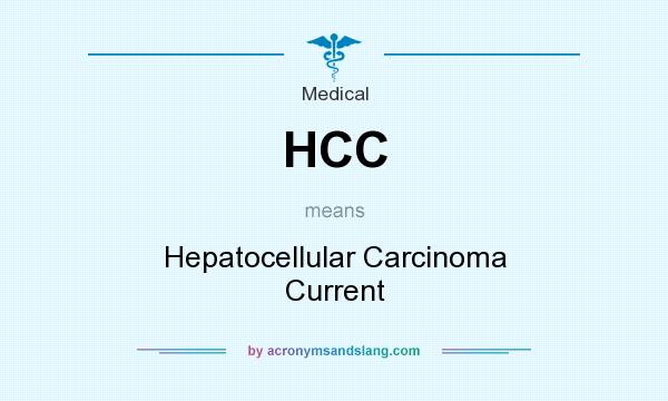 What does HCC mean? It stands for Hepatocellular Carcinoma Current