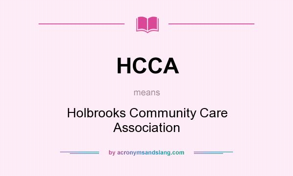 What does HCCA mean? It stands for Holbrooks Community Care Association