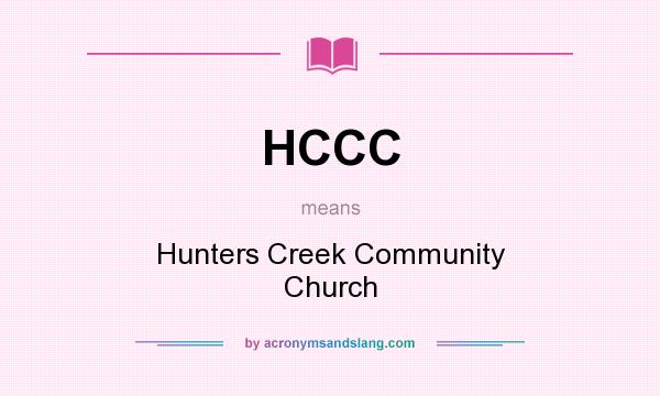 What does HCCC mean? It stands for Hunters Creek Community Church