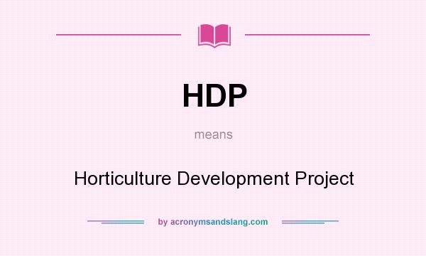 What does HDP mean? It stands for Horticulture Development Project