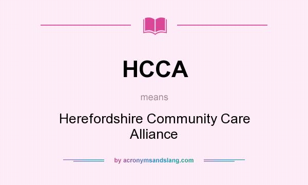 What does HCCA mean? It stands for Herefordshire Community Care Alliance