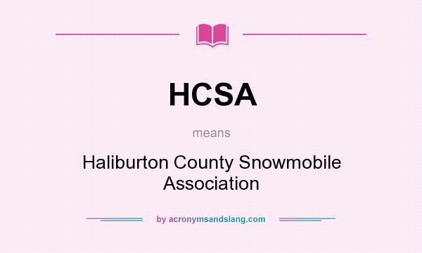 What does HCSA mean? It stands for Haliburton County Snowmobile Association